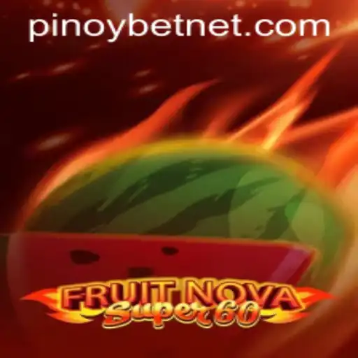 Exploring the Excitement of FruitNovaSuper60: A Pinoybet Gaming Adventure